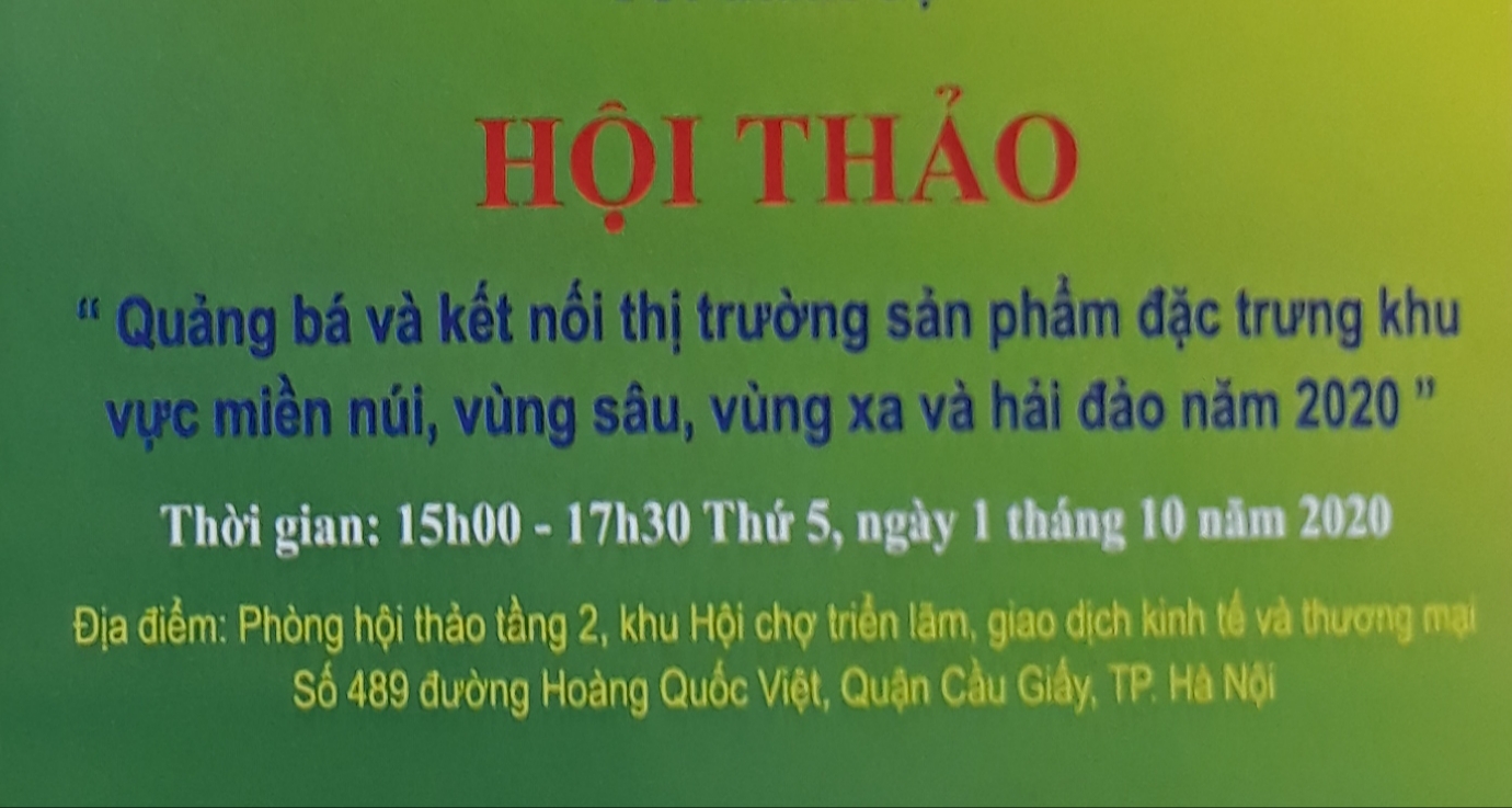 Hội thảo “Quảng bá và kết nối thị trường sản phẩm đặc trưng khu vực miền núi, vùng sâu, vùng xa và hải đảo năm 2020”