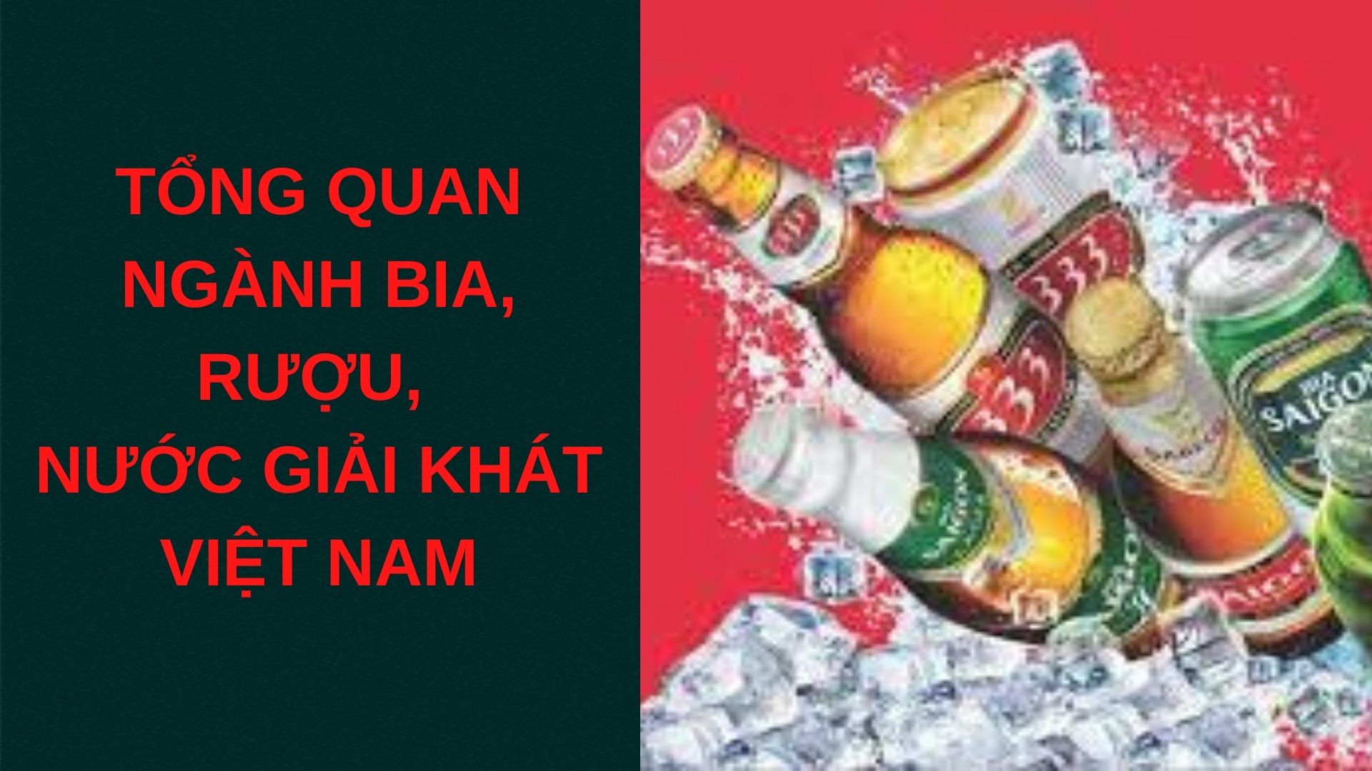 Tổng  quan ngành bia, rượu, nước giải khát Việt Nam 