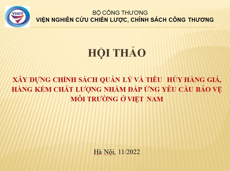 Hội thảo tham vấn chuyên gia nhiệm vụ “Xây dựng chính sách quản lý và tiêu hủy hàng giả, hàng kém chất lượng nhằm đáp ứng yêu cầu bảo vệ môi trường ở Việt Nam”