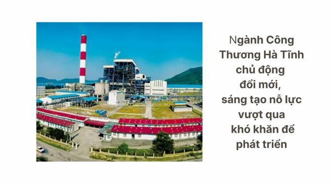 Ngành Công Thương Hà Tĩnh chủ động đổi mới, sáng tạo nỗ lực vượt qua khó khăn để phát triển