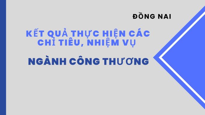 Kết quả thực hiện các chỉ tiêu, nhiệm vụ của ngành Công Thương tỉnh Đồng Nai năm 2022