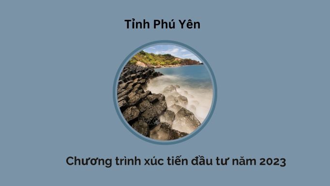 Chương trình xúc tiến đầu tư năm 2023 của tỉnh Phú Yên