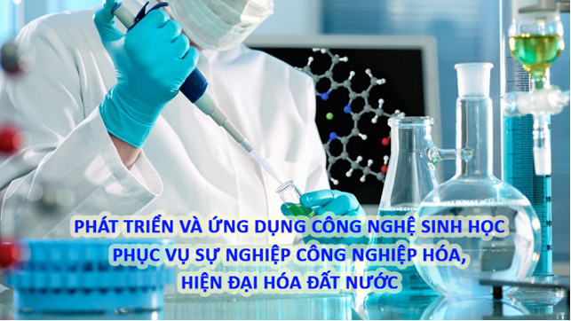 Phát triển và ứng dụng công nghệ sinh học phục vụ sự nghiệp công nghiệp hóa, hiện đại hóa đất nước