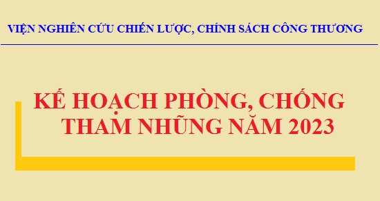 Kế hoạch phòng, chống tham nhũng năm 2023 của Viện Nghiên cứu Chiến lược, Chính sách Công Thương