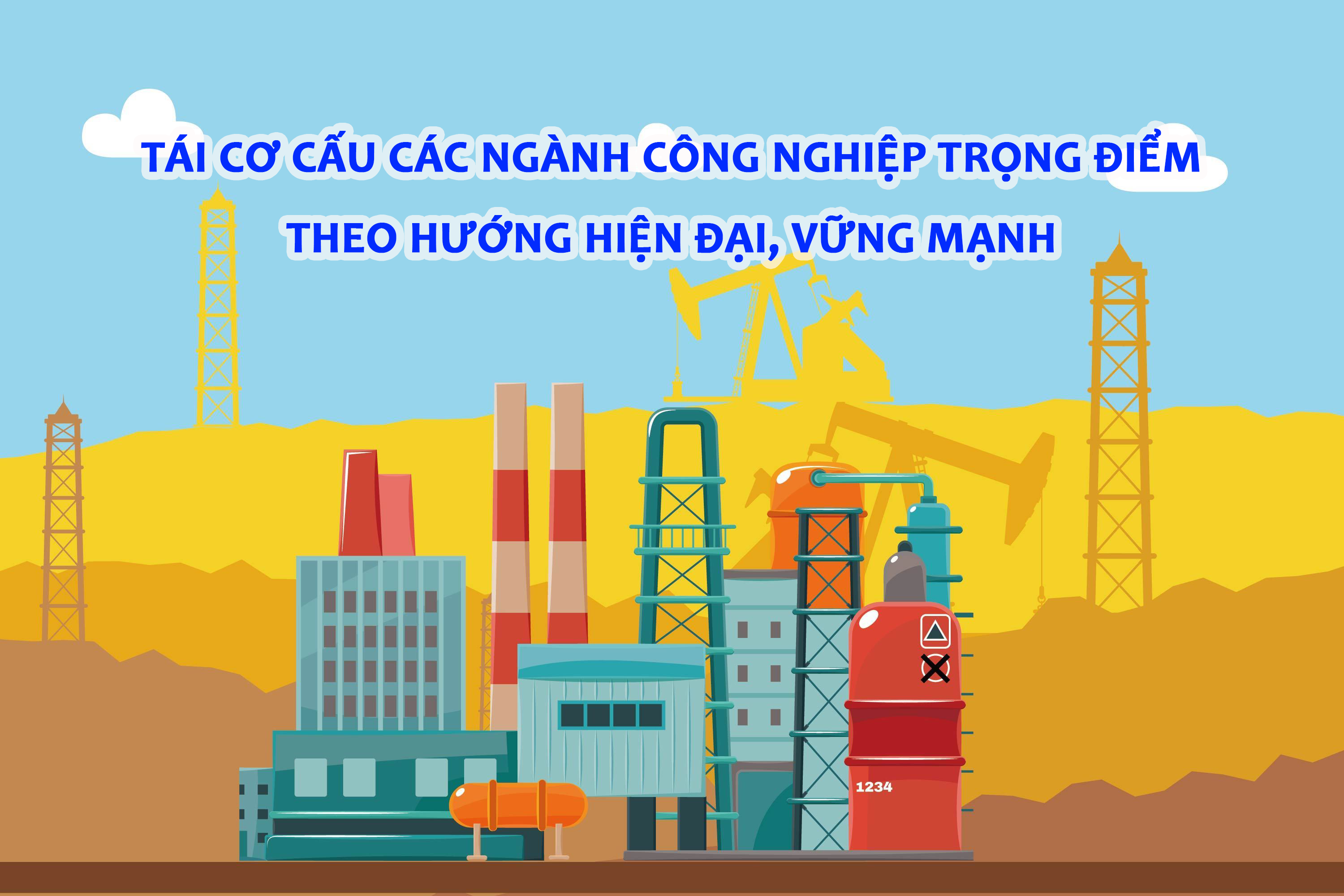 Tái cơ cấu các ngành công nghiệp trọng điểm theo hướng hiện đại, vững mạnh