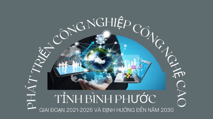 Phát triển công nghiệp công nghệ cao tỉnh Bình Phước giai đoạn 2021-2025 và định hướng đến năm 2030