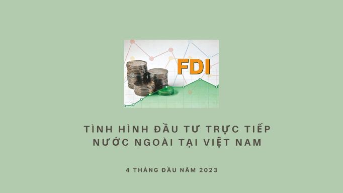 Tình hình đầu tư trực tiếp nước ngoài tại Việt Nam 4 tháng đầu năm 2023