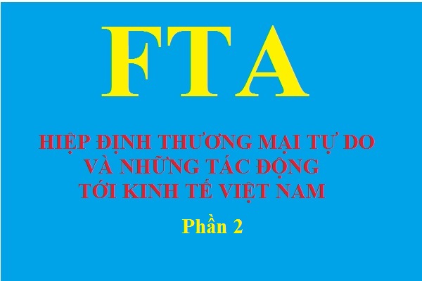 Hiệp định Thương mại tự do và những tác động tới kinh tế Việt Nam (Phần 2)