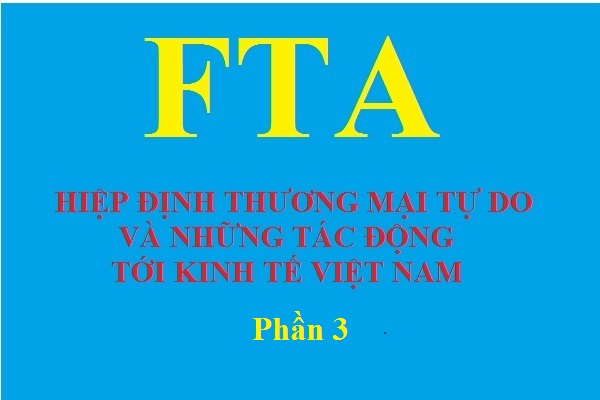 Hiệp định Thương mại tự do và những tác động tới kinh tế Việt Nam (phần 3)