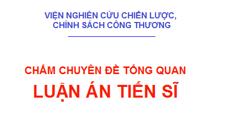 Chấm tiểu luận tổng quan Luận án tiến sĩ “Quản lý Nhà nước về tập trung kinh tế trong ngành bán lẻ tại Việt Nam” của NCS. Bùi Nguyễn Anh Tuấn