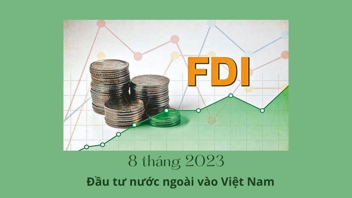 Tình hình đầu tư trực tiếp nước ngoài tại Việt Nam 8 tháng năm 2023
