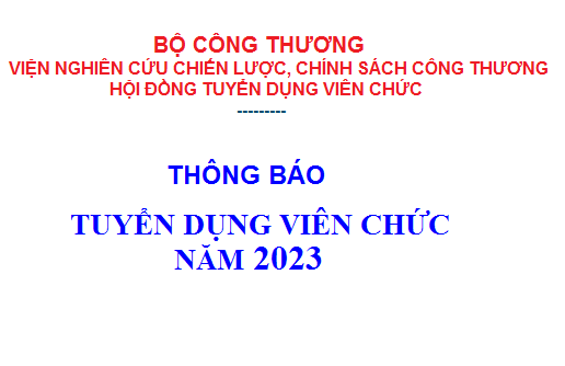 Viện Nghiên cứu chiến lược, chính sách Công Thương – Bộ Công Thương tuyển dụng viên chức năm 2023