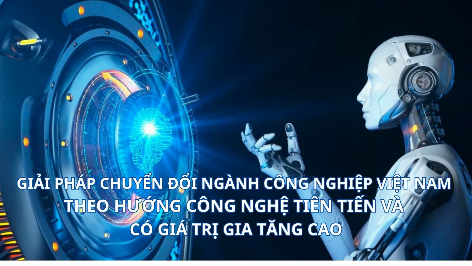 Giải pháp chuyển đổi ngành công nghiệp Việt Nam theo hướng công nghệ tiên tiến và có giá trị gia tăng cao
