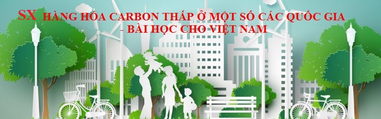 Phát triển sản xuất hàng hóa carbon thấp ở một số các quốc gia - bài học cho Việt Nam