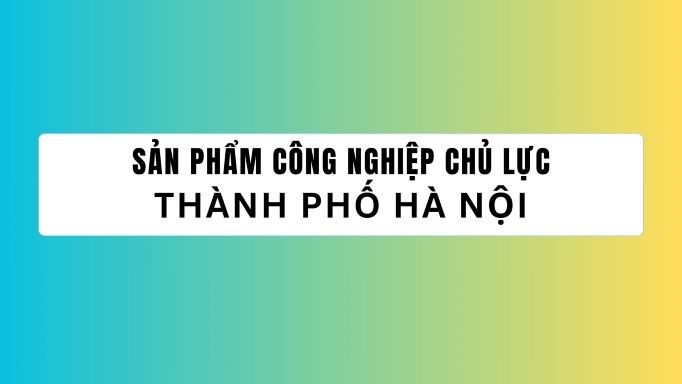 Kết quả thực hiện Chương trình sản phẩm công nghiệp chủ lực Thành phố Hà Nội năm 2023 và Kế hoạch phát triển năm 2024
