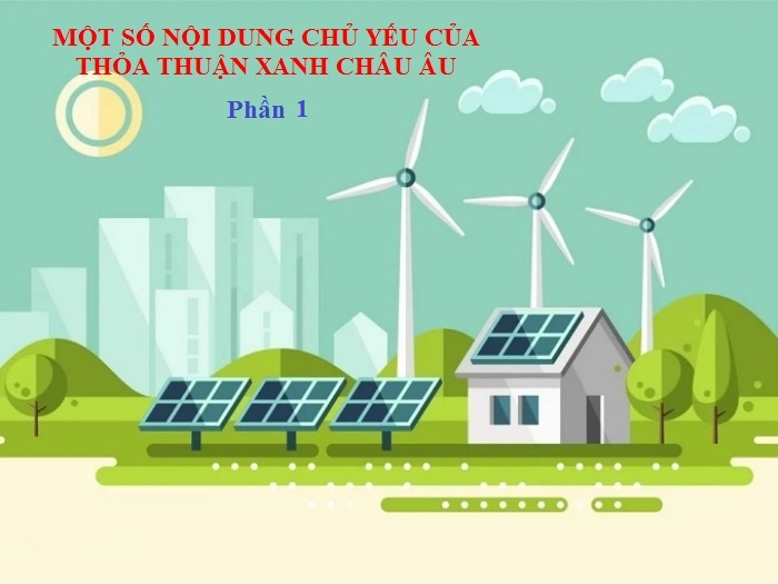 Một số nội dung chủ yếu của thỏa thuận xanh (Phần 2)