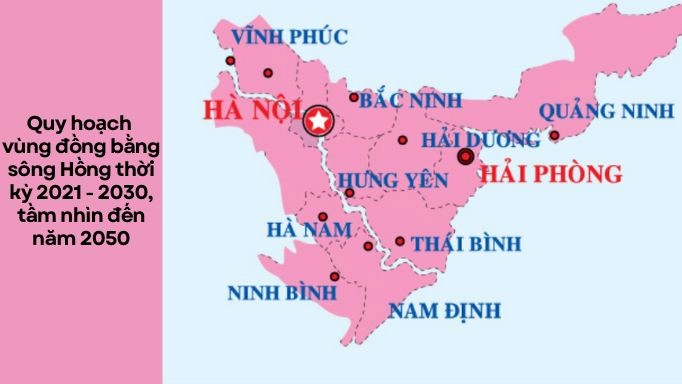 Phê duyệt Quy hoạch vùng đồng bằng sông Hồng thời kỳ 2021 - 2030, tầm nhìn đến năm 2050