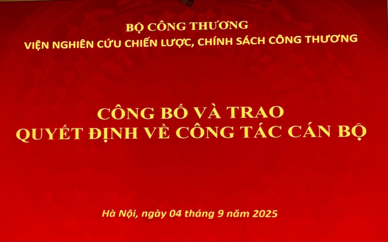 Viện Nghiên cứu Chiến lược, Chính sách Công Thương tổ chức công bố và trao quyết định về công tác cán bộ.